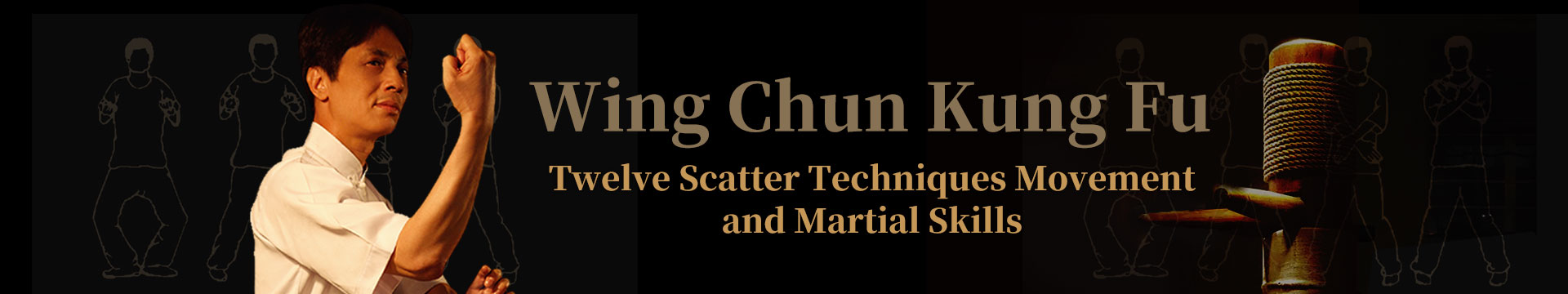 Wing Chun Kung Fu Twelve Scatter TechniquesMovement and Martial Skills